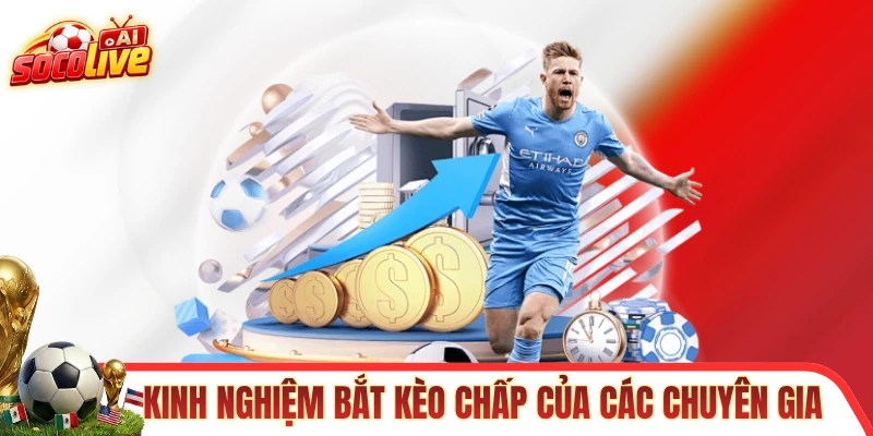 Kinh nghiệm bắt kèo châu Á của các chuyên gia